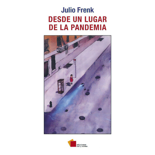 Desde Un Lugar De La Pandemia, De Julio Frenk., Vol. No. Editorial Cal Y Arena, Tapa Blanda En Español, 1