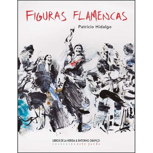 Figuras Flamencas, De Hidalgo, Patricio. Editorial Libros De La Herida, Tapa Dura En Español