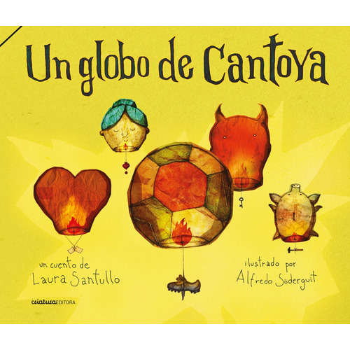 Un Globo De Cantoya, De Laura Santullo / Alfredo Soderguit (ilus.). Editorial Criatura Editora, Tapa Blanda, Edición 1 En Español