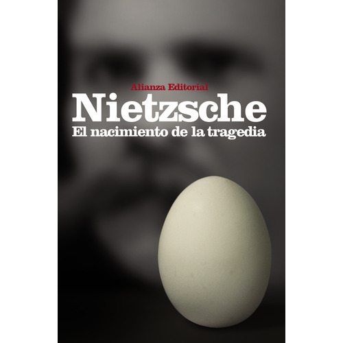 El nacimiento de la tragedia: o Grecia y el pesimismo, de Nietzsche, Friedrich. Editorial Alianza, tapa blanda en español, 2012
