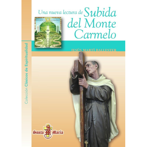 Una Nueva Lectura De Subida Del Monte Carmelo, De Jesús Martí Ballester. Editorial Santa María, Tapa Blanda En Español