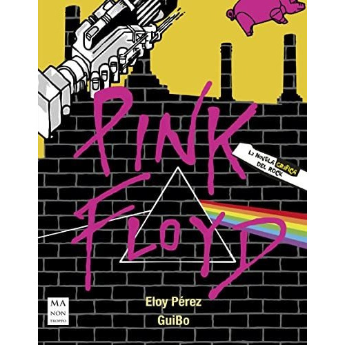 Pink Floyd - La Novela Grafica Del Rock - Eloy Perez Ladaga