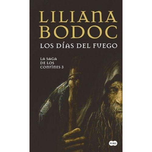 Saga De Los Confines Los Dias Del Fuego 3, La, De Bodoc, Liliana. Editorial Aguilar,altea,taurus,alfaguara, Tapa Tapa Blanda En Español