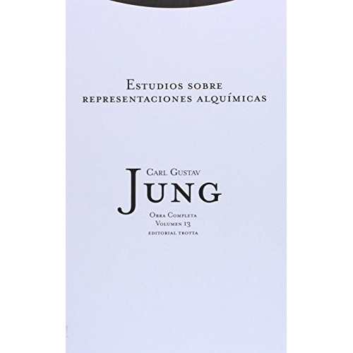 Sobre Representaciones Alquímicas - Obras 13, Jung, Trotta