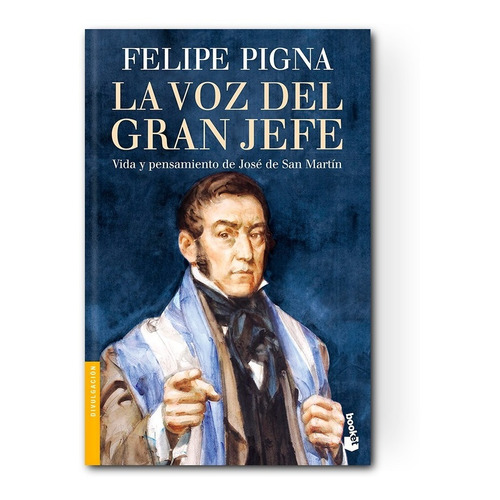 Libro Voz Del Gran Jefe: San Martín - Felipe Pigna - Booket