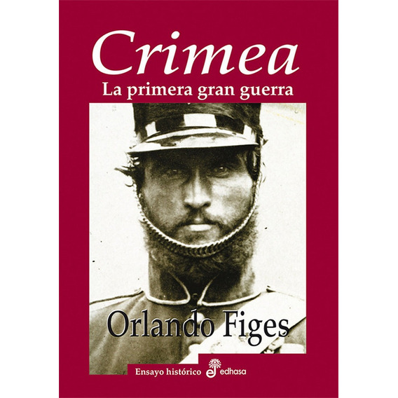 Crimea La Primera Gran Guerra - Figes, Orlando