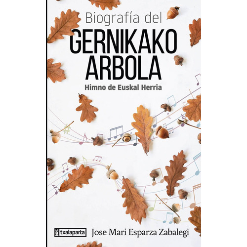 Biografia Del Gernikako Arbola, De Esparza Zabalegi, Jose Mari. Editorial Txalaparta, S.l., Tapa Blanda En Español