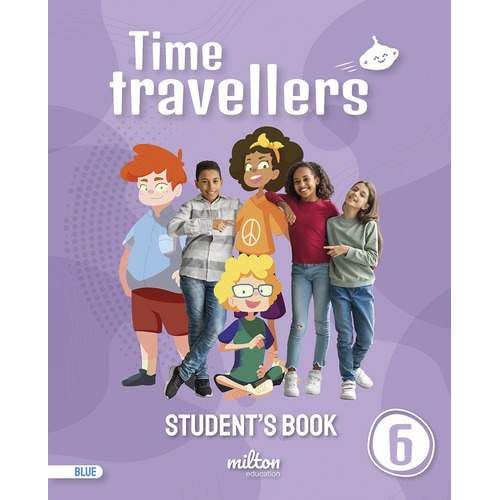 Time Travellers 6 Blue Student's Book English 6 Primaria, De Aa.vv. Editorial Milton Education, Tapa Blanda En Inglés