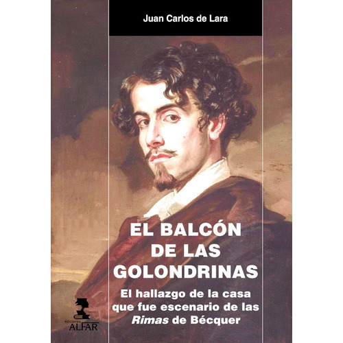 El Balcón De Las Golondrinas, De Juan Carlos De Lara. Editorial Ediciones Alfar, Tapa Blanda, Edición 1 En Español, 2019