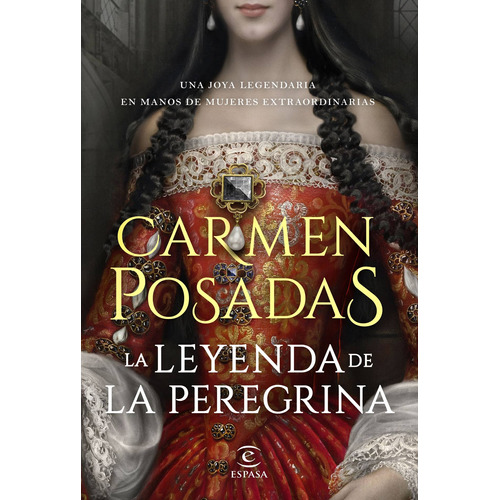 La leyenda de la Peregrina, de Posadas, Carmen. Serie Espasa Narrativa Editorial Espasa México, tapa blanda en español, 2021