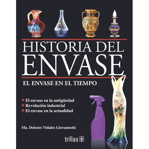 Historias Del Envase: El Envase En El Tiempo, De Vidales Giovannetti, María Dolores., Vol. 1. Editorial Trillas, Tapa Blanda En Español, 1999