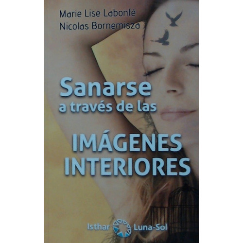 Sanarse A Travã©s De Imã¡genes Interiores - Labontã©, Mar...