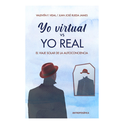 Yo Virtual Vs Yo Real, De Juan Jose Rueda Jaimes / Valentin Vidal. Editorial Antroposofica, Tapa Blanda En Español, 2023