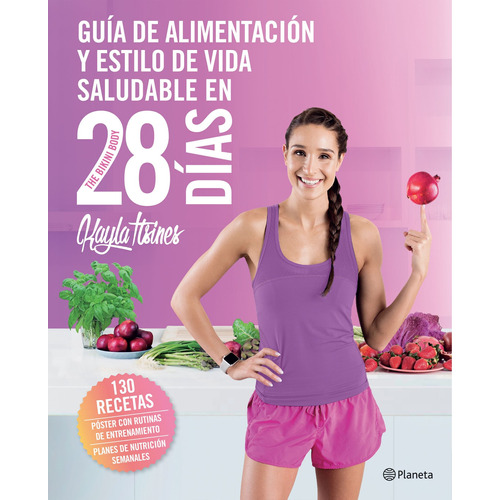 Guía de alimentación y estilo de vida saludable en 28 días: The Bikini Body, de Itsines, Kayla. Serie Cuerpo y Salud Editorial Planeta México, tapa blanda en español, 2018