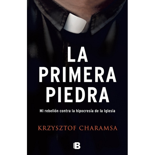 La Primera Piedra - Krzystof Charamsa | Ediciones B