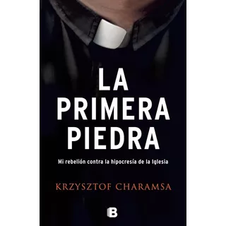 La Primera Piedra - Krzystof Charamsa | Ediciones B