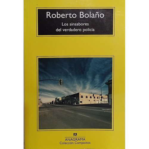 Los Sinsabores Del Verdadero Policía, De Roberto Bolaño., Vol. Único. Editorial Anagrama, Tapa Blanda, Edición Rústica En Español, 2011