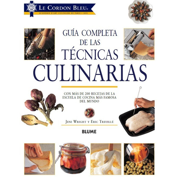 Guía Completa De Las Técnicas Culinarias - Le Cordon Bleu