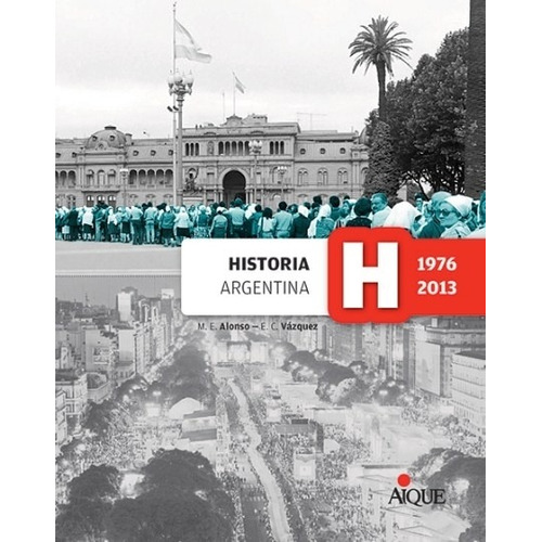 Historia Argentina 4 (1976-2013) - Aique - Proyectos De Pais