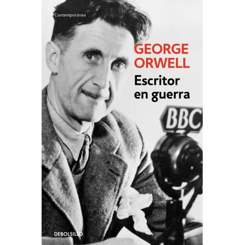 Escritor En Guerra, De Orwell, George. Editorial Debolsillo, Tapa Blanda En Español