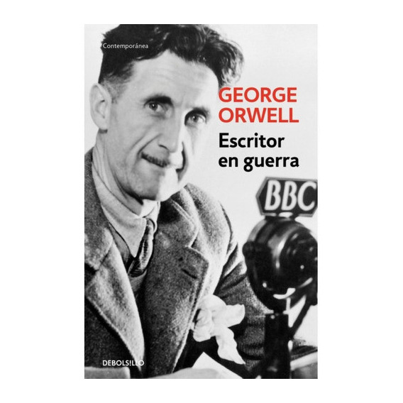 Escritor En Guerra, De Orwell, George. Editorial Debolsillo, Tapa Blanda En Español