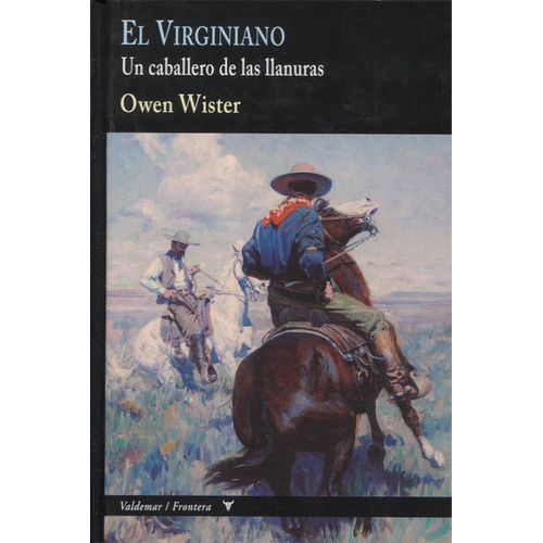 El Virginiano: Un Caballero De Las Llanuras - Wister, Owen