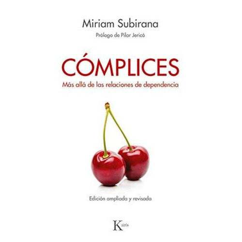 Complices - Mas Alla De Las Relaciones De Dependencia, De Miriam Subirana. Editorial Kairos, Tapa Blanda En Español, 2019