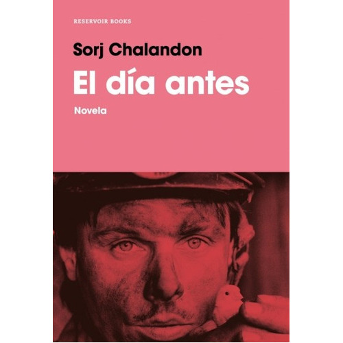 Dia Antes, El, de SORJ CHALANDON. Editorial Reservoir Books, tapa blanda, edición 1 en español