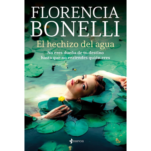 El Hechizo Del Agua, De Bonelli, Florencia. Editorial Esencia, Tapa Blanda En Español