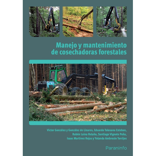 Manejo Y Mantenimiento De Cosechadoras Forestales - Aa Vv