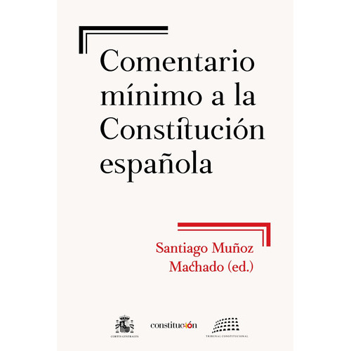 Comentario mínimo a la Constitución española, de Santiago Muñoz Machado. Editorial Crítica en español