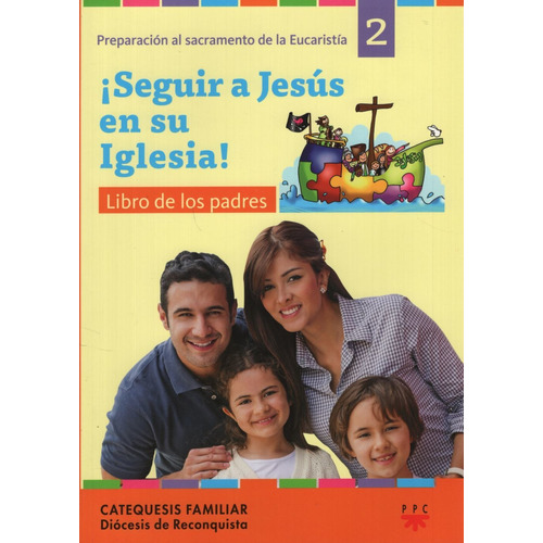 Seguir A Jesus En Su Iglesia - Libro De Los Padres  - Año 2, De Diocesis De Reconquista. Editorial Ppc Cono Sur, Tapa Dura En Español, 2016