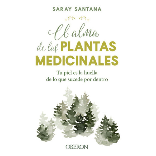 El Alma De Las Plantas Medicinales, De Santana Calderín Saray. Editorial Oberon, Tapa Blanda En Español, 9999