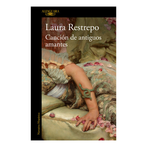 Canción De Antiguos Amantes, De Laura Restrepo. Editorial Alfaguara, Tapa Blanda En Español, 2022