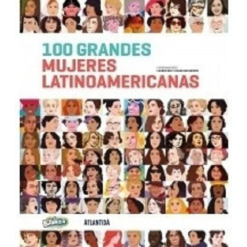 Libro 100 Grandes Mujeres Latinoamericanas - Lauren Rea Y Regina Solis, De Rea, Lauren. Editorial Atlántida, Tapa Blanda En Español, 2019