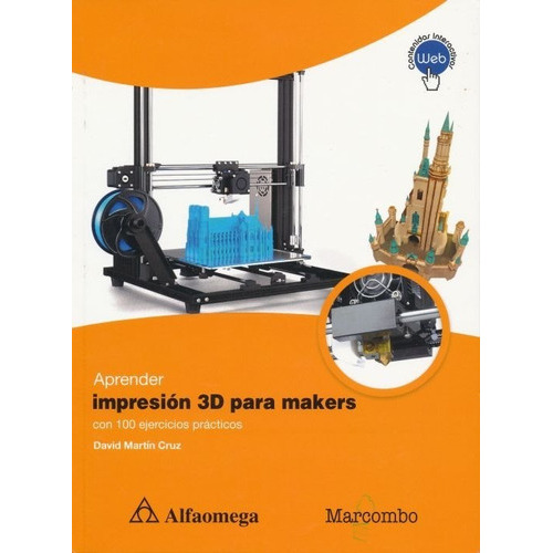 Aprender Impresión 3d Para Makers Con 100 Ejercicios Prácticos, De David Martín Cruz. Editorial Alfaomega, Tapa Blanda En Español, 2020