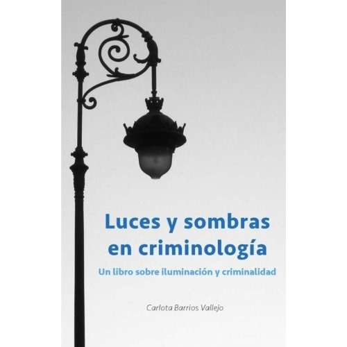 Libro : Luces Y Sombras En Criminologia: Un Libro Sobre I...