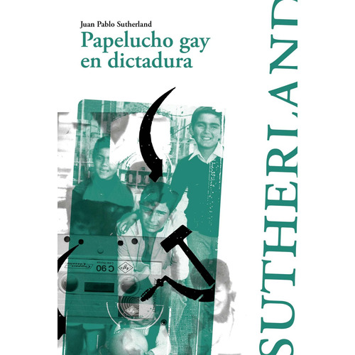 Libro Papelucho Gay En Dictadura - Juan Pablo Sutherland
