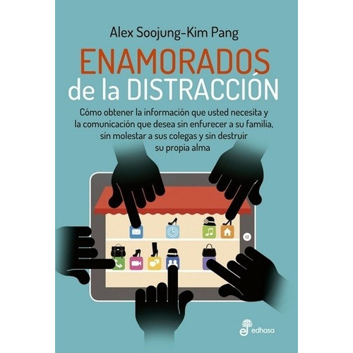 Enamorados De La Distracción - Alex Soojung-kim Pang, de Alex Soojung-Kim Pang. Editorial Edhasa en castellano