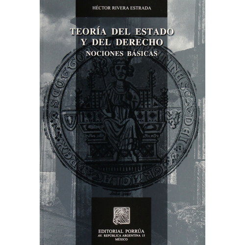 Teoría Del Estado Y Del Derecho Nociones Básicas, De Héctor Rivera Estrada. Editorial Porrúa México, Tapa Blanda En Español, 2008