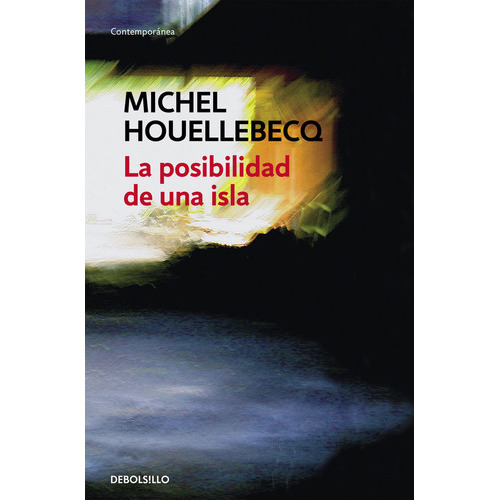 La Posibilidad De Una Isla, De Houellebecq, Michel. Editorial Debolsillo, Tapa Blanda En Español