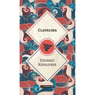 Clavelina - Eduardo Kovalivker, De Eduardo Kovalivker. Editorial Hojas Del Sur En Español