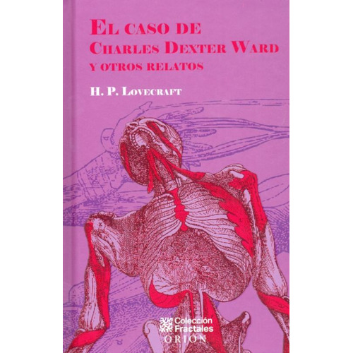 El Caso De Charles Dexter Ward Y Otros Relatos / Pd., De Lovecraft, Howard Phillips. Editorial Orion, Tapa Dura, Edición 01 En Español, 2012