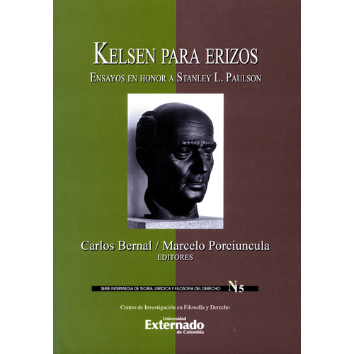 Kelsen Para Erizos. Ensayos En Honor A Stanley L. Paulson, De Marcelo Porciuncula. Editorial Universidad Externado De Colombia, Tapa Blanda, Edición 1 En Español, 2017