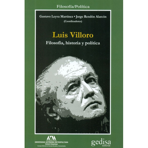 Luis Villoro: Filosofía historia y política, de Leyva Martinez, Gustavo. Serie Cla- de-ma Editorial Gedisa en español, 2016