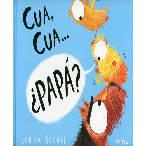 Cua, Cua ¿papa?, De Lorna Scobie. Editorial Jaguar, Tapa Tapa Dura En Español