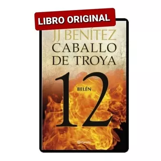 Caballo De Troya 12 Belén J.j Benítez ( Libro Original)