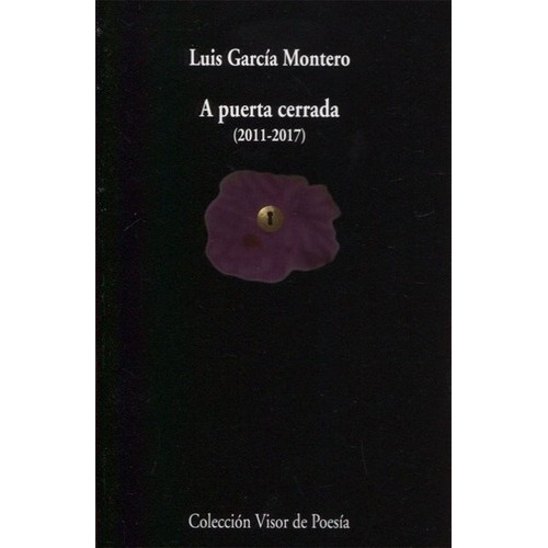 A Puerta Cerrada - Garcia Montero , Luis, de GARCIA MONTERO LUIS. Editorial Visor en español