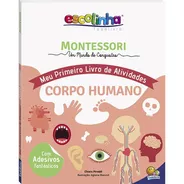Montessori Meu Primeiro Livro De Atividades... Corpo Humano (escolinha), De Piroddi, Chiara. Editora Todolivro Distribuidora Ltda., Capa Mole Em Português, 2020