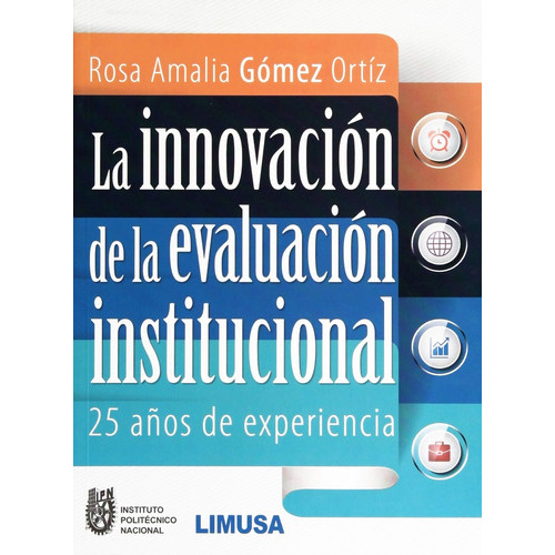 La Innovacion De La Evaluacion Institucional, De Gómez Ortíz Rosa Amalia. Editorial Limusa / Noriega Editores, Tapa Blanda, Edición 1 En Español